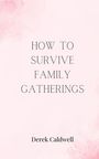 Derek Caldwell: How to Survive Family Gatherings, Buch