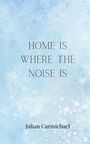 Julian Carmichael: Home Is Where the Noise Is, Buch