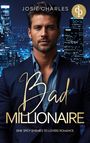 Josie Charles: Bad Millionaire | Eine spicy Enemies to Lovers Romance, Buch