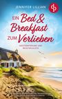 Jennifer Lillian: Ein Bed & Breakfast zum Verlieben | Eine Wholesome Romance über Liebe, Freundschaft und den Mut für seine Träume zu kämpfen, Buch