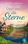 Kerstin Sonntag: Über uns die Sterne | Ein romantischer Liebesroman in den Weiten Alaskas, Buch