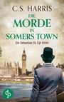 C. S. Harris: Die Morde in Somers Town | Der fesselnde historische Krimi im düsteren Regency London, Buch