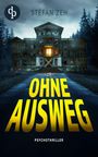 „OHNE AUSWEG“ in gelb, „STEFA ZEH“ oben, „PSYCHOTHRILLER“ unten. Ein verlassenes Haus vor einem Wald mit erleuchtetem Fenster.