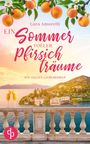 Lara Amorelli. Ein Sommer voller Pfirsichträume. Ein Italien-Liebesroman. Pfirsiche, Blumen, Meerblick, Villa, Terrasse.