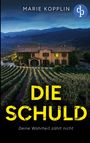 oben: "MARIE KOPPLIN", "dp"-Logo, Mitte: großes Landhaus, vorn: Weinberg, unten: "DIE SCHULD", "Deine Wahrheit zählt nicht".