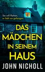 Text: "Sie will fliehen, er hält sie gefangen. DAS MÄDCHEN IN SEINEM HAUS. JOHN NICHOLL." Haus in blauem Licht mit beleuchtetem Fenster.