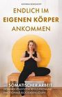 "Endlich im eigenen Körper ankommen" ist in großen Buchstaben geschrieben. Eine Frau meditiert vor einem gelben Kreis.