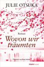 Titel: "Wovon wir träumten", Autor: Julie Otsuka, Roman. Rosa Kirschblüten auf weißen Hintergrund.