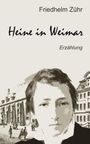 Friedhelm Zühr: Heine in Weimar, Buch