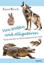 Egon Busch: Von Wölfen und Alligatoren, Buch