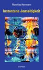 Matthias Herrmann: Instantane Jenseitigkeit, Buch