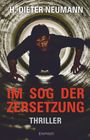 „H. Dieter Neumann, IM SOG DER ZERSETZUNG, THRILLER.“ Ein Mann kriecht durch einen beleuchteten Tunnel.