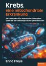 „Krebs, eine mitochondriale Erkrankung“ von Enno Freye. Leuchtende Zellen im Hintergrund. Logo unten rechts.