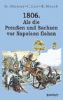 Reinhard Münch: 1806. Als die Preußen und Sachsen vor Napoleon flohen, Buch