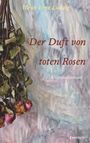 Text: "Ulrich Ernst Ludwig", "Der Duft von toten Rosen", "Kriminalroman". Trockene Rosen an abstraktem Hintergrund.