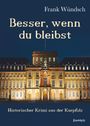 Titel: "Besser, wenn du bleibst". Autor: Frank Wündsch. Historischer Krimi. Ein beleuchtetes Schloss im Hintergrund.