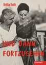 "Britta Roth", "UND DANN FORTZUGEHEN". Zwei Frauen, eine ältere und eine jüngere, stehen nah beieinander.