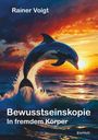 Text: „Rainer Voigt“, „Bewusstseinskopie: In fremdem Körper“. Illustration eines springenden Delfins vor einem Sonnenuntergang.