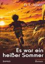 Texts: "D. K. Albert", "Es war ein heißer Sommer", "Roman". Eine Illustration zeigt einen Jungen, der auf ein sonniges Feld zuläuft.