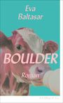 Text: "Eva Baltasar", "BOULDER", "Roman". 
Ein Kalb trinkt aus einer Flasche auf türkisfarbenem Hintergrund.