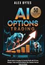 Alex Bytes: AI Options Trading for Beginners, Buch