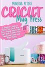 Minerva Peters: Cricut Mug Press, Buch