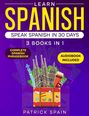 "Learn Spanish: Speak Spanish in 30 Days. 3 Books in 1. Komplettes Spanisch-Wörterbuch, Hörbuch enthalten. Illustration."