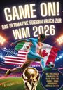 Falco Mautner: Game On! Das ultimative Fußballbuch zur WM 2026, Buch