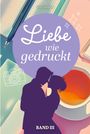 „Liebe wie gedruckt“ und „BAND III“. Ein Pärchen in lila Silhouette. Stift, Notizbuch und Teetasse im Hintergrund.