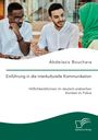 Abdelaziz Bouchara: Einführung in die interkulturelle Kommunikation. Höflichkeitsformen im deutsch-arabischen Kontext im Fokus, Buch