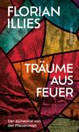 Florian Illies: Träume aus Feuer, Buch
