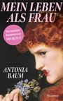 Texte: "MEIN LEBEN ALS FRAU", "Die beliebten Kolumnen aus DIE ZEIT", "ANTONIA BAUM", "Pfaueninsel". Illustration einer Frau mit Blumen.