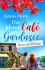 Sara Pepe: Das kleine Café am Gardasee: Stracciatellaküsse, Buch