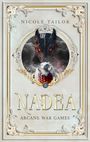 Nicole Tailor: Nadea - Arcane War Games: Band 2 der Drachenbund-Fantasy-Saga mit gefährlichen Prüfungen, Magie und prickelnder Romanze, Buch