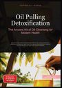Cupido A. I. Saage: Oil Pulling Detoxification, Buch