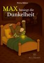 Titel: "Max besiegt die Dunkelheit", Autor: Petra Bähre. Illustration: Ein fröhlicher Maulwurf jubelt im Bett.