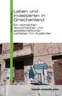 Texte: "Leben und Investieren in Griechenland. Ein rechtlicher, ökonomischer und gesellschaftlicher Leitfaden für Ausländer." Unten ein Wandbild mit Grafitti und zwei Figuren: eine hält einen Fisch. Links ein grüner Streifen mit "Tasos Papadakis". Unten steht "bremen university press".
