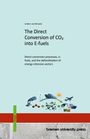 Titel: "The Direct Conversion of CO₂ into E-fuels". Unten eine Illustration von Energiequellen und Transportmitteln.