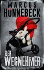 "Marcus Hünnebeck, Der Wegnehmer, Thriller." Ein roter Kinderwagen mit einem weißen Plüschtier auf grauem Hintergrund.