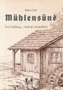"Mühlensünd", Robert Grill, "Eine Erzählung... Heiter bis Schicksalhaft." Illustration einer alten Mühle mit Wasserrad.