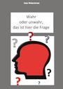 Text: "Wahr oder unwahr, das ist hier die Frage". Illustration: Silhouette eines Kopfes mit Fragezeichen.