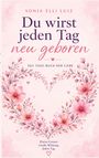 Sonia Elli Luiz: Du wirst jeden Tag neu geboren, Buch