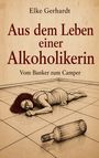 Titel: "Aus dem Leben einer Alkoholikerin: Vom Banker zum Camper". Illustration einer Frau auf Fliesen, leere Flasche.