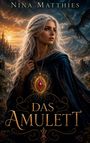 "Nina Matthies", "Das Amulett". Eine Frau mit langem weißem Haar trägt ein leuchtendes, rotes Amulett; Drache im Hintergrund.