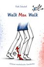 "Ruth Schachel. Walk Man Walk. K(l)eine musikalische Geschichte." Illustration von laufenden Beinen und einem Charakter.