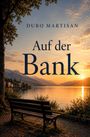 Text: "DURO MARTISAN", "Auf der Bank". Landschaft mit See, Bergen und Sonnenuntergang, eine Bank im Vordergrund.