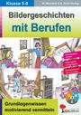 "Bildergeschichten mit Berufen. Klasse 5-8. Grundlagenwissen motivierend vermitteln."  
Zeigt bunte Illustrationen von Handwerksberufen.