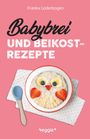 Franka Lederbogen: Babybrei und Beikostrezepte, Buch
