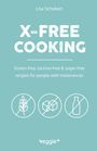 X-FREE COOKING: Gluten-, laktose- und zuckerfreie Rezepte. Drei durchgestrichene Symbole für Gluten, Zucker, Milch.