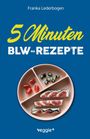 „5 Minuten BLW-REZEPTE“ von Franka Lederbogen, zeigt einen Teller mit geschnittenen Feigen, Tomaten und Gurken. Logo: veggie+